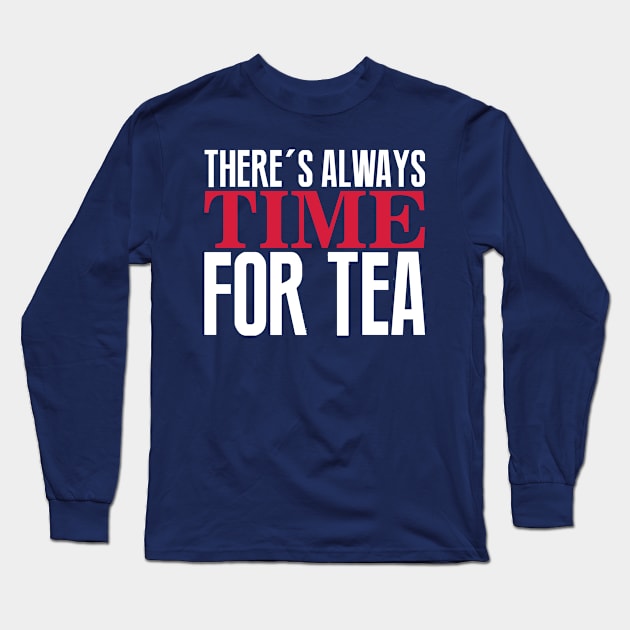 There's always time for tea Long Sleeve T-Shirt by nektarinchen